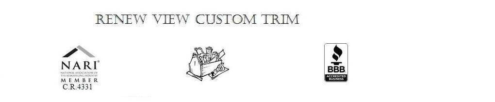 RENEW VIEW CUSTOM TRIM LLC